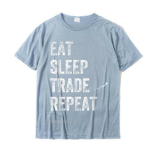 Eat Sleep Trade Repeat Day Stock Trading T-Shirt - Trader Personalized Tshirts New Coming Cotton Men's Tops Shirt Normal