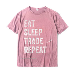 Eat Sleep Trade Repeat Day Stock Trading T-Shirt - Trader Personalized Tshirts New Coming Cotton Men's Tops Shirt Normal