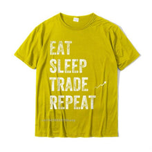 Eat Sleep Trade Repeat Day Stock Trading T-Shirt - Trader Personalized Tshirts New Coming Cotton Men's Tops Shirt Normal